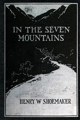 In den Sieben Bergen: Gesammelte Legenden aus Zentral-Pennsylvania - In the Seven Mountains: Legends collected in Central Pennsylvania