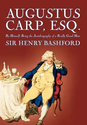 Augustus Carp, Esq. von Sir Henry Bashford, Biographie & Autobiographie - Augustus Carp, Esq. by Sir Henry Bashford, Biography & Autobiography