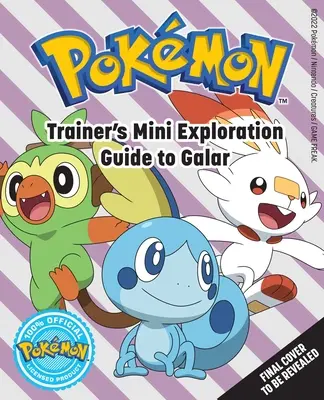Pokmon: Trainer's Mini Exploration Guide zu Galar - Pokmon: Trainer's Mini Exploration Guide to Galar