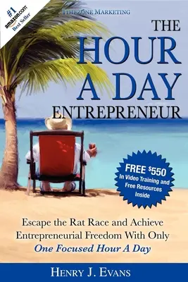 Der Unternehmer für eine Stunde am Tag: Entfliehen Sie dem Rattenrennen und erlangen Sie unternehmerische Freiheit mit nur einer konzentrierten Stunde am Tag - The Hour a Day Entrepreneur: Escape the Rat Race and Achieve Entrepreneurial Freedom with Only One Focused Hour a Day