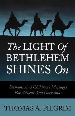 Das Licht von Bethlehem leuchtet weiter: Predigten und Kinderpredigten für Advent und Weihnachten - The Light of Bethlehem Shines on: Sermons and Children's Messages for Advent and Christmas
