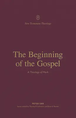 Der Anfang des Evangeliums: Eine Theologie des Markus - The Beginning of the Gospel: A Theology of Mark