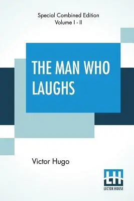 Der Mann, der lacht (vollständig): Ein Roman der englischen Geschichte - The Man Who Laughs (Complete): A Romance Of English History