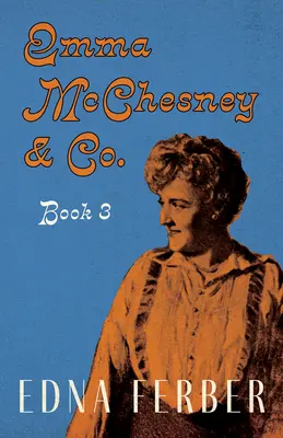 Emma McChesney & Co. - Buch 3;Mit einer Einführung von Rogers Dickinson - Emma McChesney & Co. - Book 3;With an Introduction by Rogers Dickinson