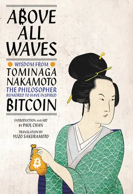 Über allen Wellen: Weisheiten von Tominaga Nakamoto, dem Philosophen, der Bitcoin inspiriert haben soll - Above All Waves: Wisdom from Tominaga Nakamoto, the Philosopher Rumored to Have Inspired Bitcoin