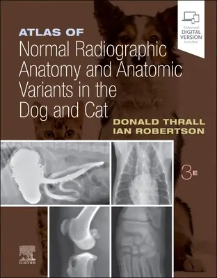 Atlas der normalen Röntgenanatomie und anatomischen Varianten bei Hund und Katze - Atlas of Normal Radiographic Anatomy and Anatomic Variants in the Dog and Cat