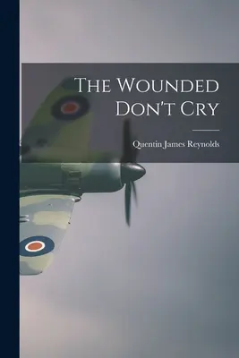 Die Verwundeten weinen nicht - The Wounded Don't Cry