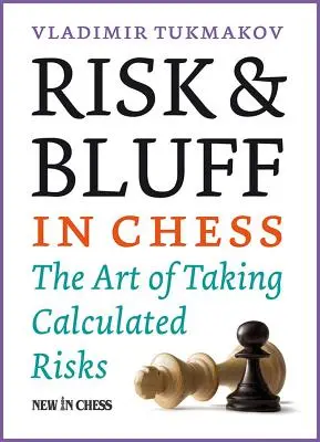 Risiko & Bluff im Schach: Die Kunst, kalkulierte Risiken einzugehen - Risk & Bluff in Chess: The Art of Taking Calculated Risks