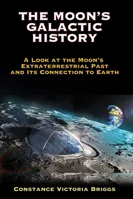 Die galaktische Geschichte des Mondes: Ein Blick auf die extraterrestrische Vergangenheit des Mondes und seine Verbindung zur Erde - The Moon's Galactic History: A Look at the Moon's Extraterrestrial Past and Its Connection to Earth