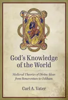 Gottes Wissen über die Welt: Mittelalterliche Theorien über göttliche Ideen von Bonaventura bis Ockham - God's Knowledge of the World: Medieval Theories of Divine Ideas from Bonaventure to Ockham