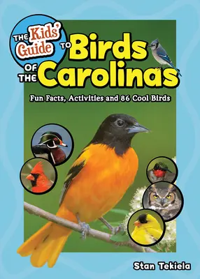 Der Kinderführer für Vögel in den Carolinas: Spaßige Fakten, Aktivitäten und 86 coole Vögel - The Kids' Guide to Birds of the Carolinas: Fun Facts, Activities and 86 Cool Birds