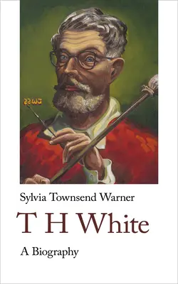 Th White. eine Biographie: Eine Biographie - Th White. a Biography: A Biography