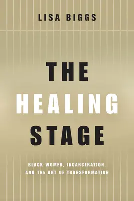 Die heilende Bühne: Schwarze Frauen, Inhaftierung und die Kunst der Transformation - The Healing Stage: Black Women, Incarceration, and the Art of Transformation