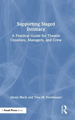 Unterstützung der inszenierten Intimität: Ein praktischer Leitfaden für Theaterschaffende, Manager und Crew - Supporting Staged Intimacy: A Practical Guide for Theatre Creatives, Managers, and Crew