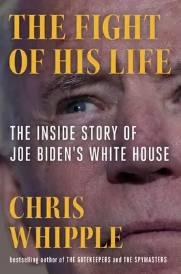 Der Kampf seines Lebens: Einblicke in Joe Bidens Weißes Haus - The Fight of His Life: Inside Joe Biden's White House