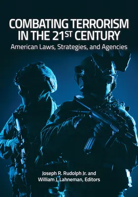 Terrorismusbekämpfung im 21. Jahrhundert: Amerikanische Gesetze, Strategien und Agenturen - Combating Terrorism in the 21st Century: American Laws, Strategies, and Agencies