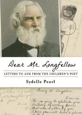 Lieber Mr. Longfellow: Briefe an und von dem Kinderdichter - Dear Mr. Longfellow: Letters to and from the Children's Poet
