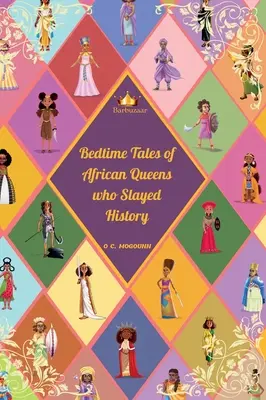Gutenachtgeschichten von afrikanischen Königinnen, die die Geschichte töteten - Bedtime Tales of African Queens who Slayed History