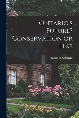 Die Zukunft von Ontario? Naturschutz oder sonstiges - Ontario's Future? Conservation or Else