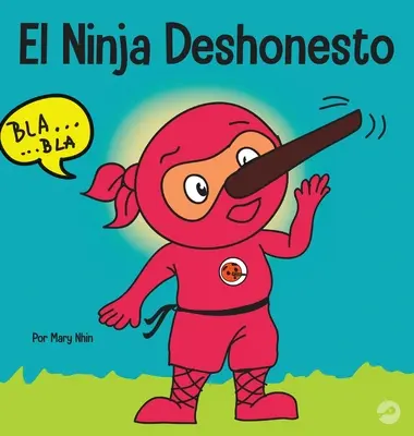 Der unehrliche Ninja: Ein Kinderbuch über Lügen und die Wahrheit - El Ninja Deshonesto: Un libro para nios sobre mentir y decir la verdad