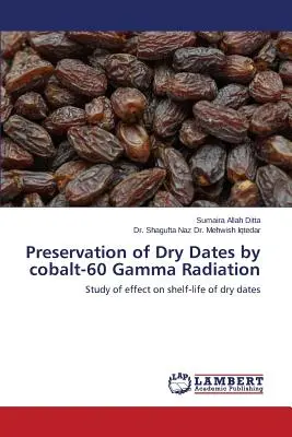 Konservierung von trockenen Datteln durch Kobalt-60-Gammastrahlung - Preservation of Dry Dates by cobalt-60 Gamma Radiation