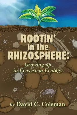 Verwurzelung in der Rhizosphäre: Aufwachsen in der Ökosystemökologie - Rootin' in the Rhizosphere: Growing up in Ecosystem Ecology