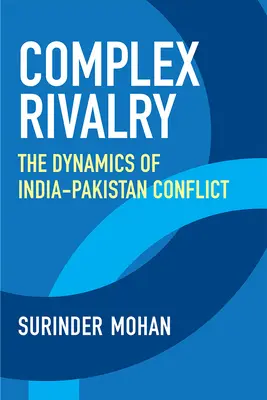 Komplexe Rivalität: Die Dynamik des Indien-Pakistan-Konflikts - Complex Rivalry: The Dynamics of India-Pakistan Conflict