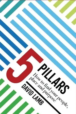 Die 5 Säulen: Wie Sie Ihre Menschen, Ihren Platz und Ihre Bestimmung finden - The 5 Pillars; How to find your People, Place, & Purpose
