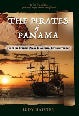 Die Piraten von Panama, von Sir Francis Drake bis zu Admiral Edward Vernon - The Pirates of Panama, From Sir Francis Drake to Admiral Edward Vernon