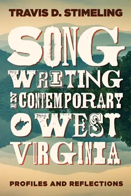 Songwriting im heutigen West Virginia: Profile und Reflexionen - Songwriting in Contemporary West Virginia: Profiles and Reflections