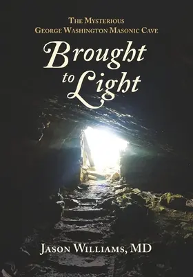 ans Licht gebracht: Die geheimnisvolle Freimaurerhöhle von George Washington - Brought to Light: The Mysterious George Washington Masonic Cave