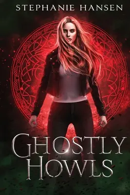 Geisterhaftes Heulen: Eine paranormale Fantasy-Romanze - Ghostly Howls: A Paranormal Fantasy Romance