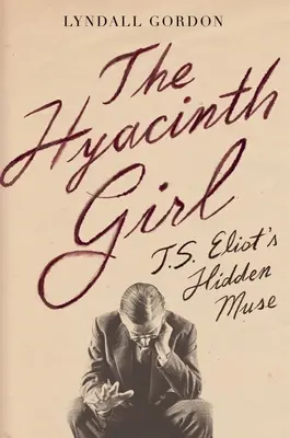 Das Hyazinthenmädchen: T. S. Eliots verborgene Muse - The Hyacinth Girl: T.S. Eliot's Hidden Muse