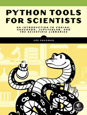 Python-Tools für Wissenschaftler: Eine Einführung in die Verwendung von Anaconda, Jupyterlab und den wissenschaftlichen Bibliotheken von Python - Python Tools for Scientists: An Introduction to Using Anaconda, Jupyterlab, and Python's Scientific Libraries