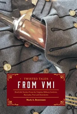 Verdrehte Geschichten vom VMI: Geschichten aus dem wirklichen Leben aus dem Virginia Military Institute, Kasernen, Post und Downtown - Twisted Tales from VMI: Real-Life Stories From the Virginia Military Institute, Barracks, Post and Downtown