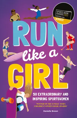 Laufen wie ein Mädchen: 50 außergewöhnliche und inspirierende Sportlerinnen - Run Like a Girl: 50 Extraordinary and Inspiring Sportswomen