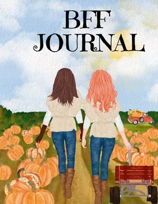 BFF-Journal: Notizbuch mit Journaling-Seiten zum Eintragen von Notizen, Zielen, Prioritäten, Herbstkürbisgewürz, Ahornrezepten, Herbst - BFF Journal: Composition Notebook Journaling Pages To Write In Notes, Goals, Priorities, Fall Pumpkin Spice, Maple Recipes, Autumn