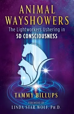 Animal Wayshowers: Die Lichtarbeiter, die das 5d-Bewusstsein einführen - Animal Wayshowers: The Lightworkers Ushering in 5d Consciousness