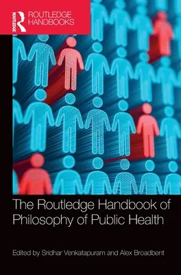 Das Routledge-Handbuch der Philosophie der öffentlichen Gesundheit - The Routledge Handbook of Philosophy of Public Health
