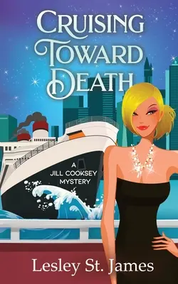 Kreuzfahrt in Richtung Tod: Ein Jill-Cooksey-Krimi - Cruising Toward Death: A Jill Cooksey Mystery