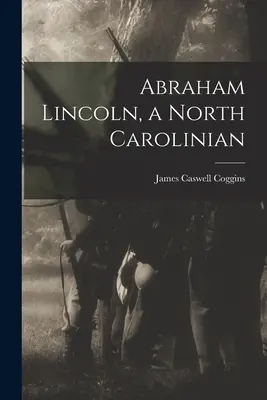 Abraham Lincoln, ein Nordkaroliner - Abraham Lincoln, a North Carolinian