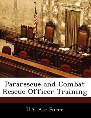 Pararescue und Combat Rescue Officer Ausbildung - Pararescue and Combat Rescue Officer Training