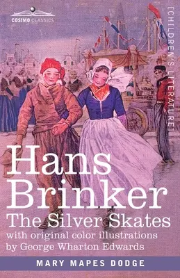 Hans Brinker: Die silbernen Schlittschuhe, Eine Geschichte aus dem Leben in Holland - Hans Brinker: The Silver Skates, A Story of Life in Holland