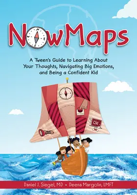 Nowmaps: Ein Leitfaden für Tweens, um ihre Gedanken zu erforschen, große Gefühle zu bewältigen und ein selbstbewusstes Kind zu sein - Nowmaps: A Tween's Guide to Learning about Your Thoughts, Navigating Big Emotions, and Being a Confident Kid