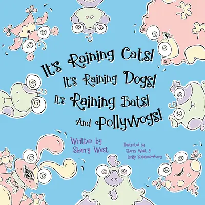 Es regnet Katzen! Es regnet Hunde! Es regnet Fledermäuse! und Pollywogs! - It's Raining Cats! It's Raining Dogs! It's Raining Bats! and Pollywogs!