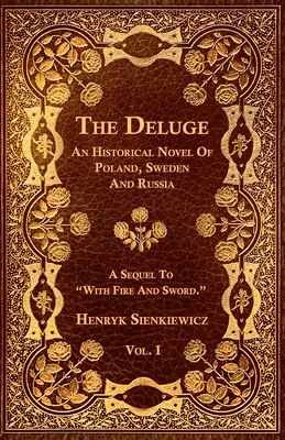 Die Sintflut - Band I. - Ein historischer Roman aus Polen, Schweden und Russland - The Deluge - Vol. I. - An Historical Novel Of Poland, Sweden And Russia