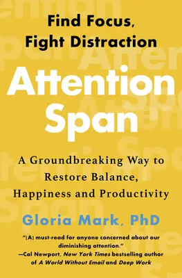 Aufmerksamkeitsspanne: Ein bahnbrechender Weg zur Wiederherstellung von Gleichgewicht, Glück und Produktivität - Attention Span: A Groundbreaking Way to Restore Balance, Happiness and Productivity