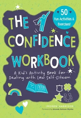 Arbeitsbuch Selbstvertrauen: Ein Übungsbuch für Kinder zum Umgang mit geringem Selbstwertgefühl - Confidence Workbook: A Kid's Activity Book for Dealing with Low Self-Esteem