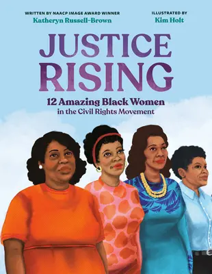 Gerechtigkeit erhebt sich: 12 erstaunliche schwarze Frauen in der Bürgerrechtsbewegung - Justice Rising: 12 Amazing Black Women in the Civil Rights Movement