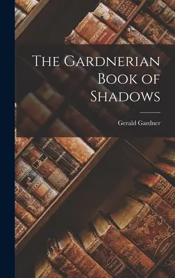 Das Gardnersche Buch der Schatten - The Gardnerian Book of Shadows